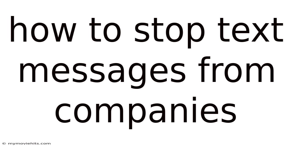 How To Stop Text Messages From Companies