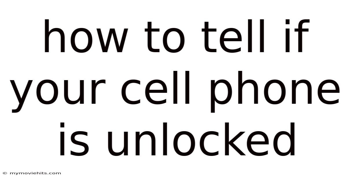 How To Tell If Your Cell Phone Is Unlocked