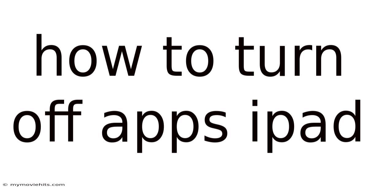 How To Turn Off Apps Ipad