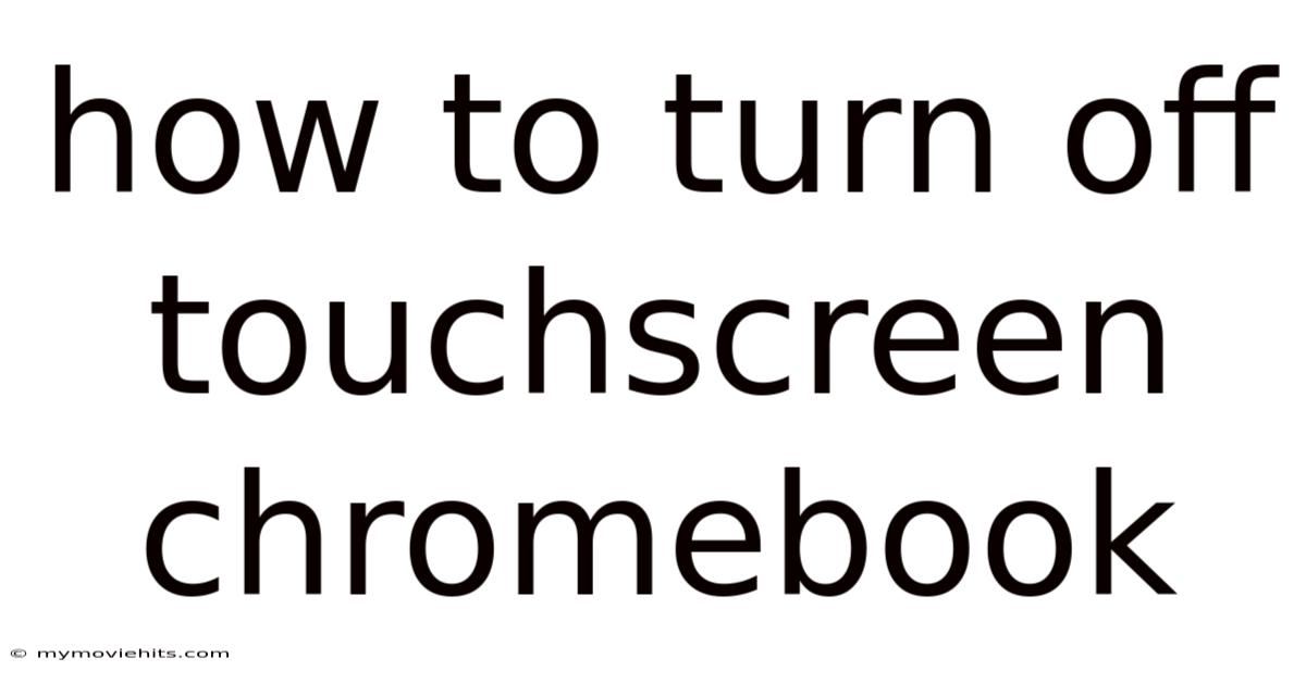 How To Turn Off Touchscreen Chromebook
