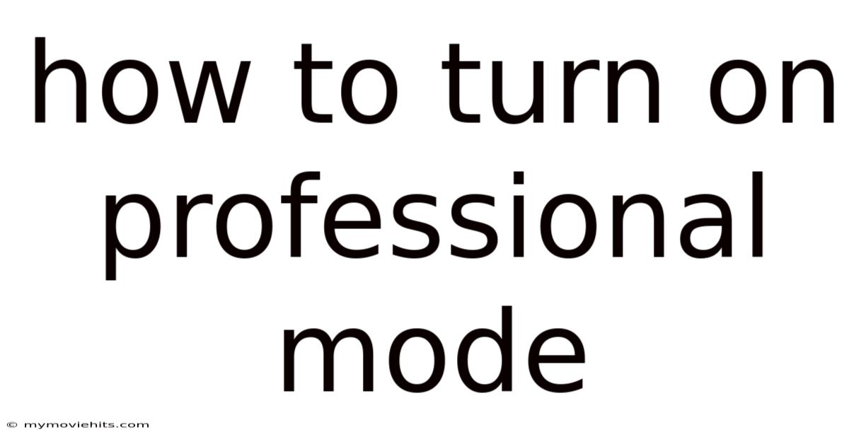 How To Turn On Professional Mode