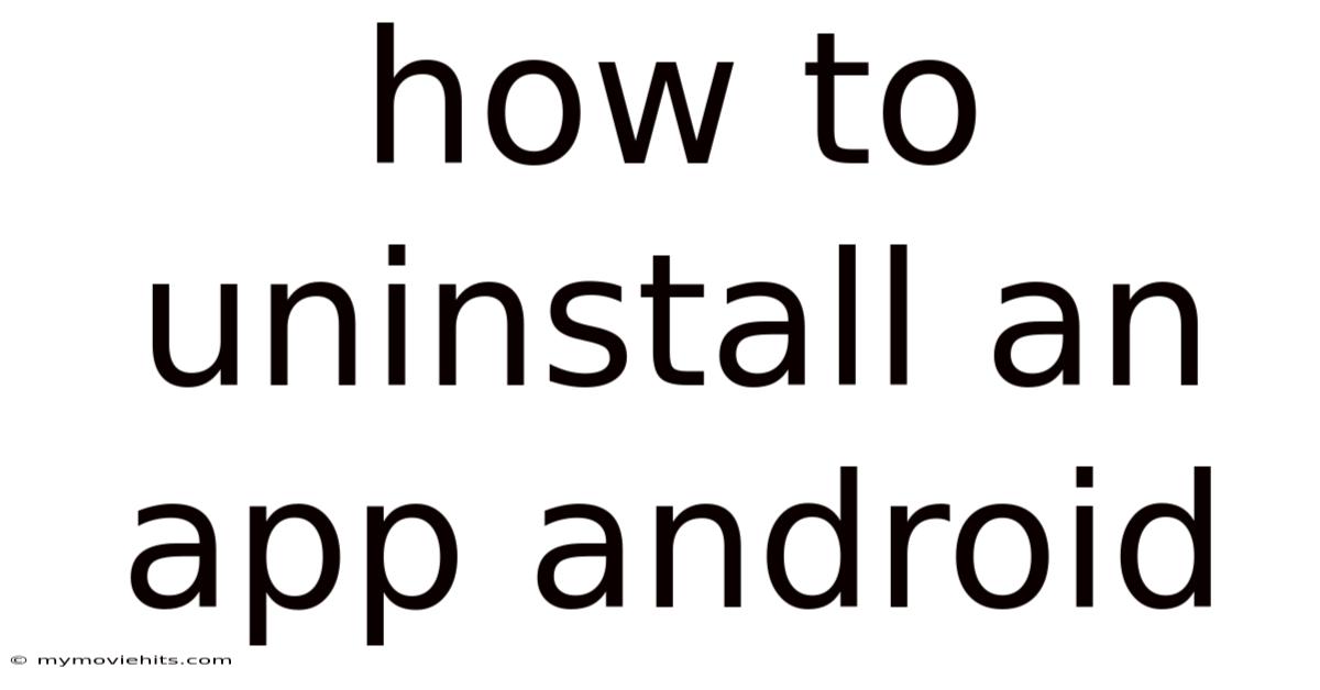 How To Uninstall An App Android