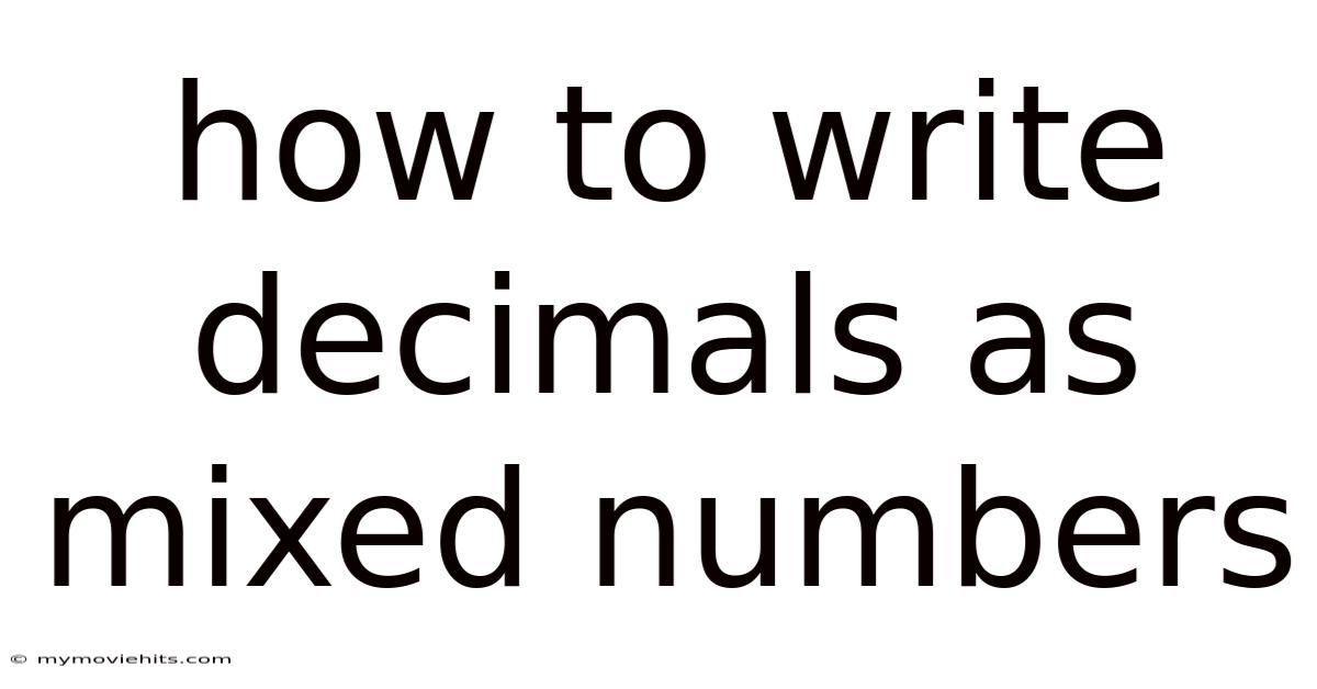 How To Write Decimals As Mixed Numbers