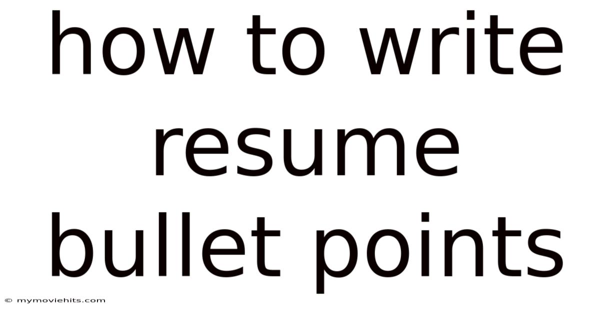 How To Write Resume Bullet Points