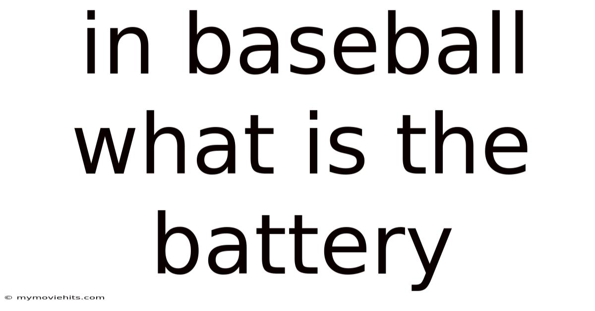 In Baseball What Is The Battery