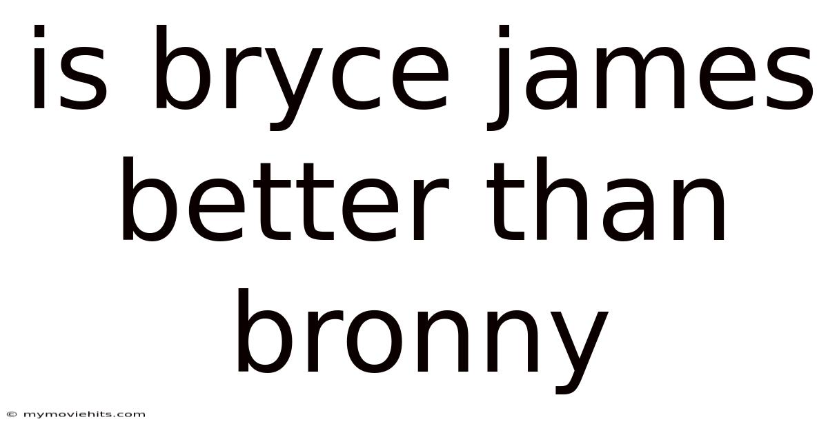 Is Bryce James Better Than Bronny