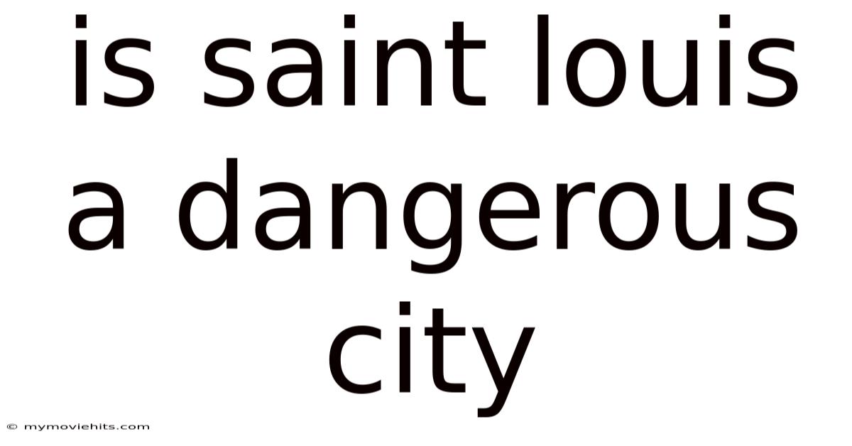 Is Saint Louis A Dangerous City