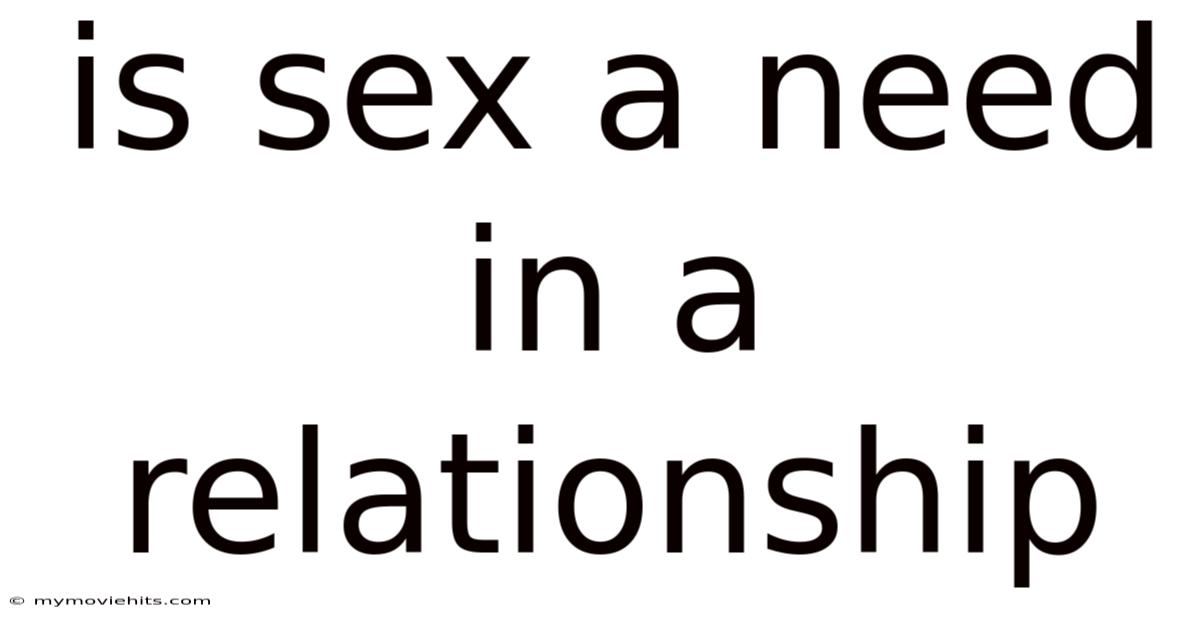 Is Sex A Need In A Relationship