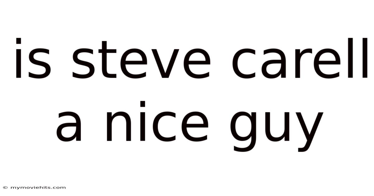 Is Steve Carell A Nice Guy