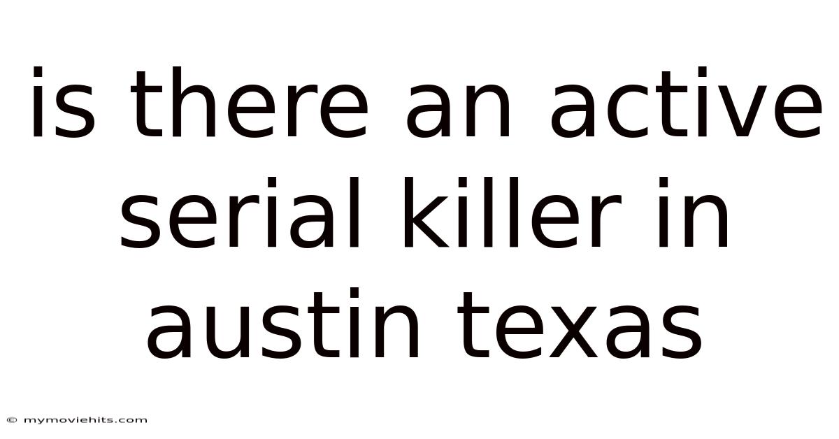 Is There An Active Serial Killer In Austin Texas