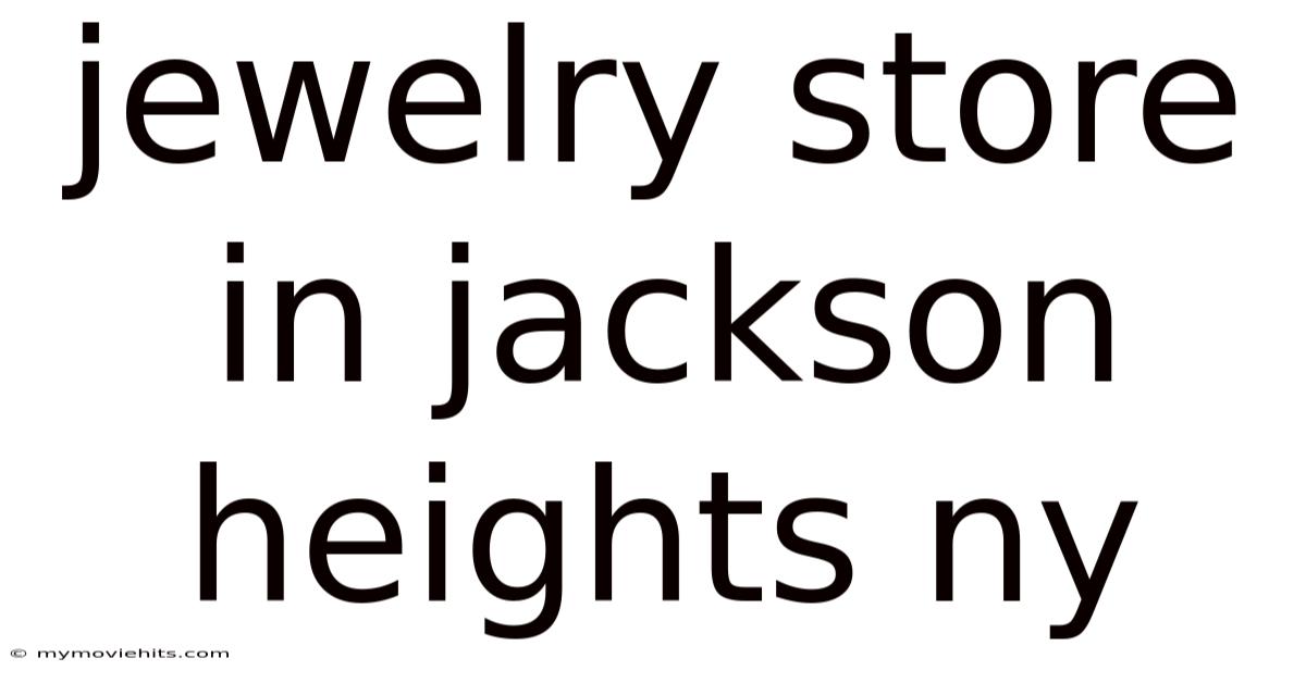 Jewelry Store In Jackson Heights Ny