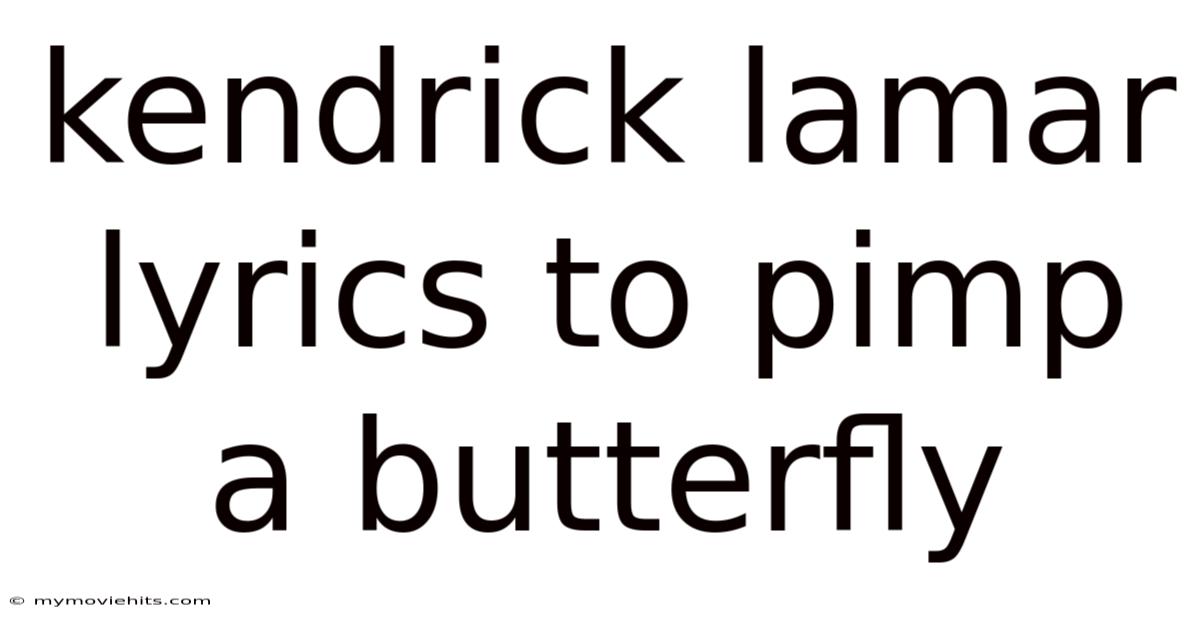 Kendrick Lamar Lyrics To Pimp A Butterfly