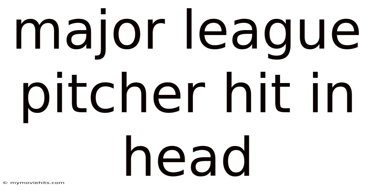 Major League Pitcher Hit In Head