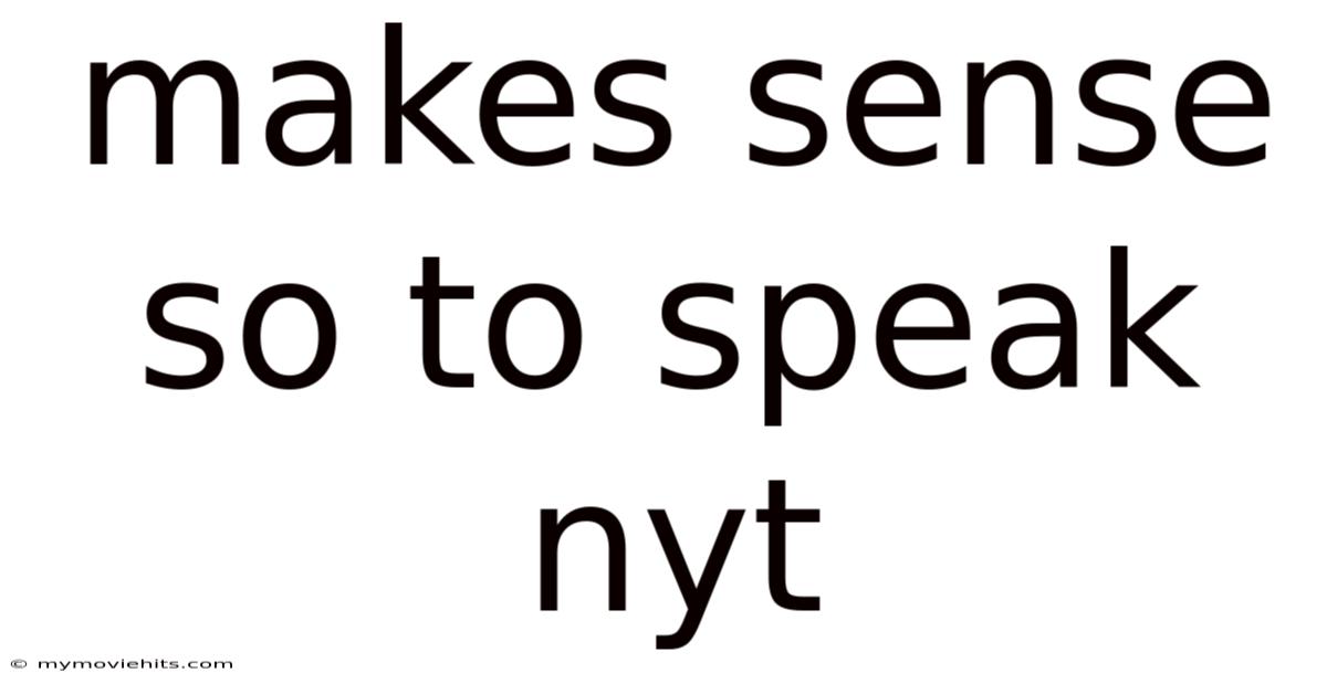 Makes Sense So To Speak Nyt