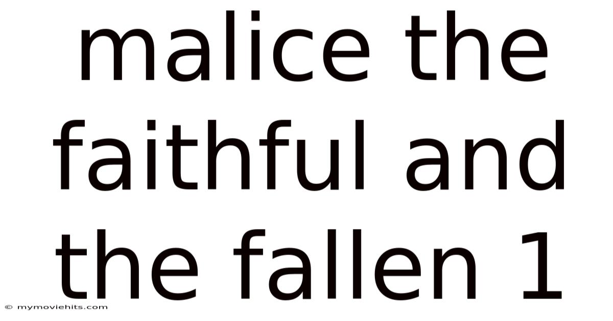 Malice The Faithful And The Fallen 1