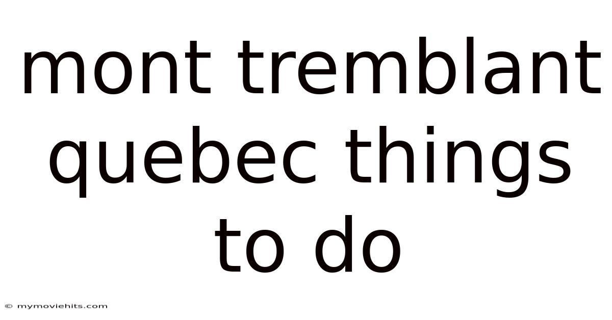Mont Tremblant Quebec Things To Do