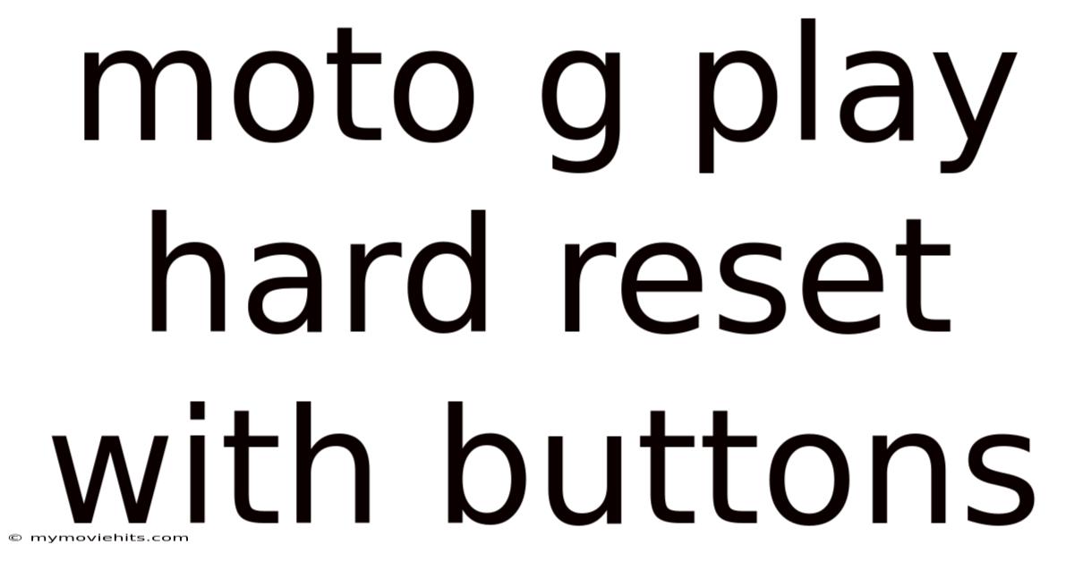Moto G Play Hard Reset With Buttons