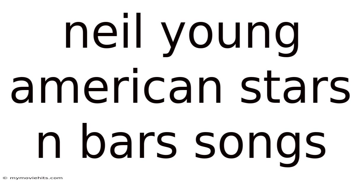 Neil Young American Stars N Bars Songs