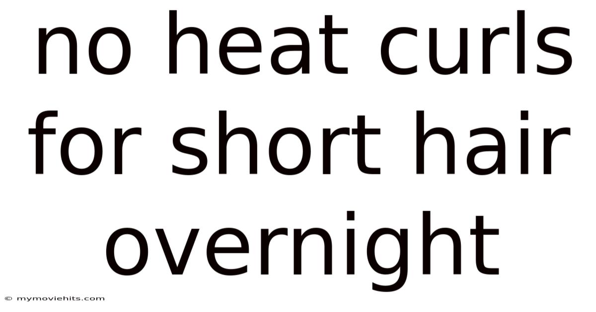 No Heat Curls For Short Hair Overnight