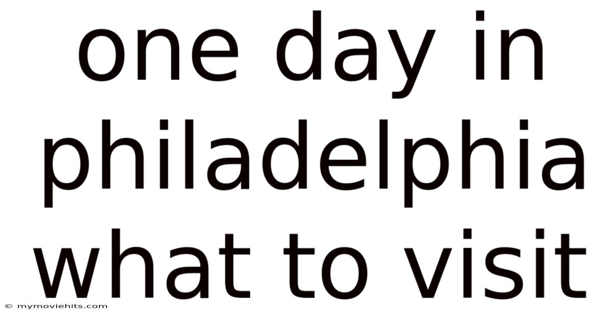 One Day In Philadelphia What To Visit