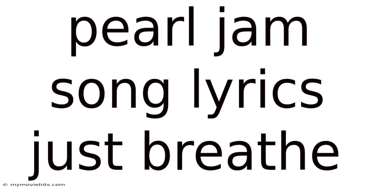 Pearl Jam Song Lyrics Just Breathe