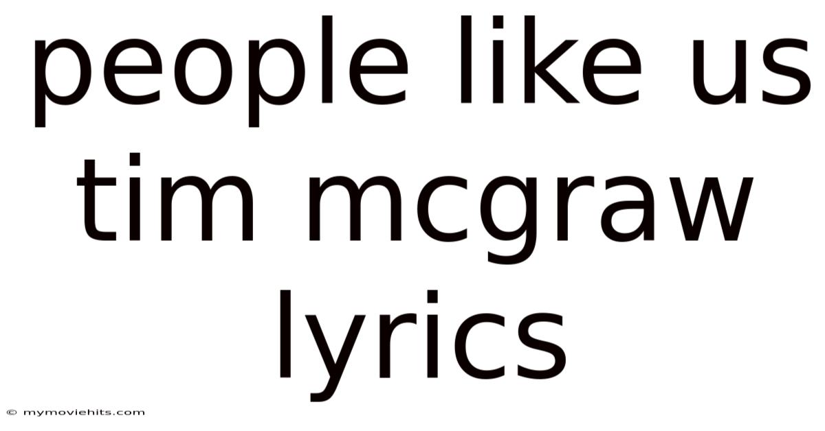 People Like Us Tim Mcgraw Lyrics