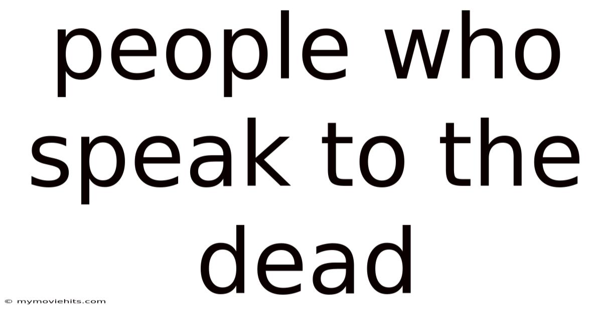 People Who Speak To The Dead
