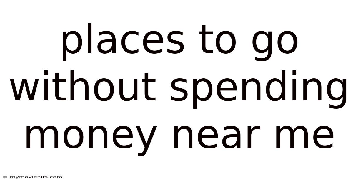 Places To Go Without Spending Money Near Me