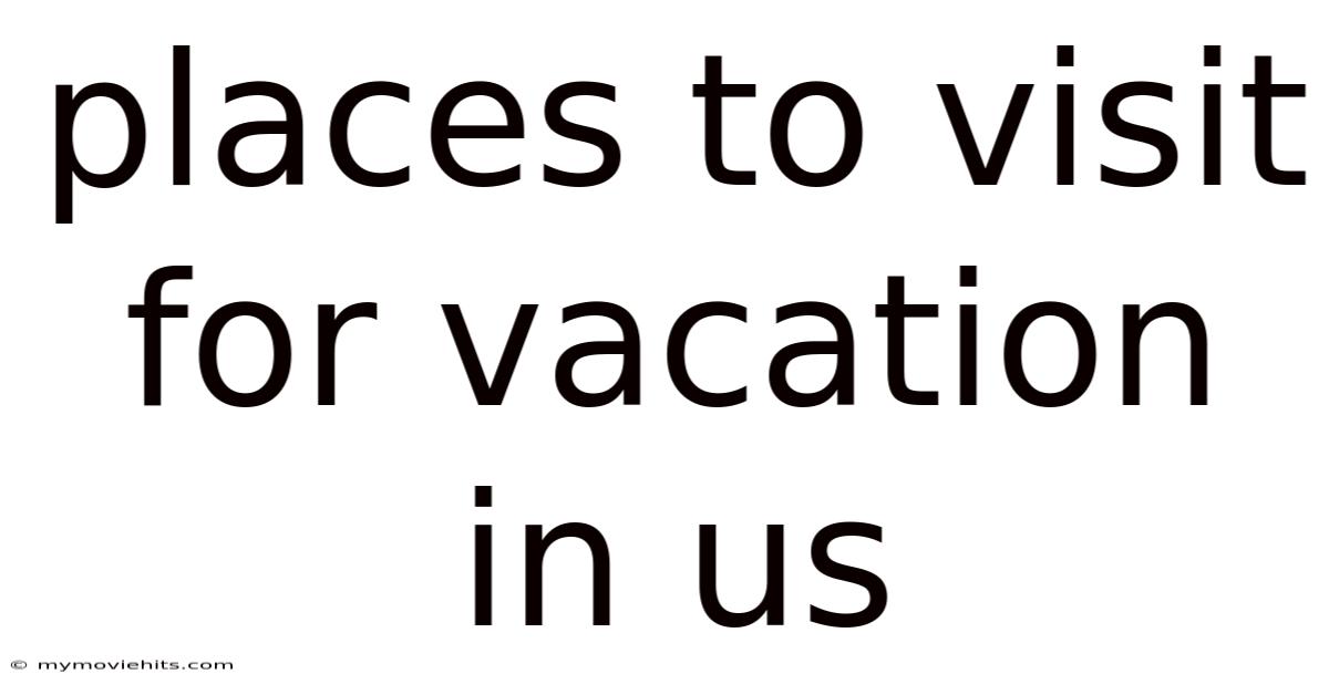 Places To Visit For Vacation In Us