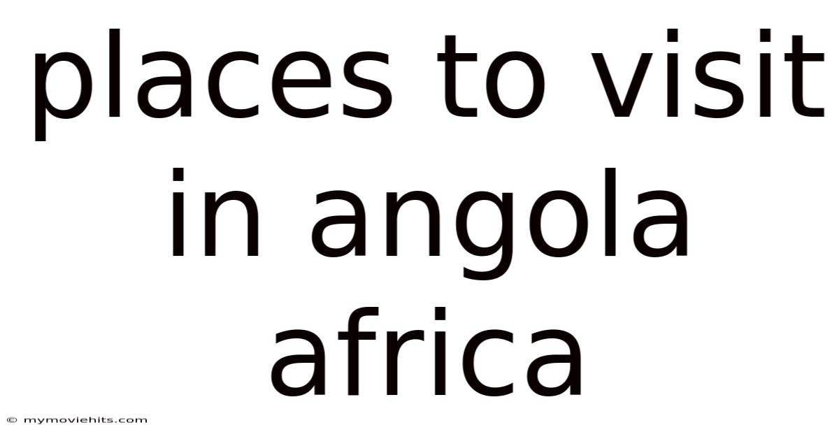 Places To Visit In Angola Africa