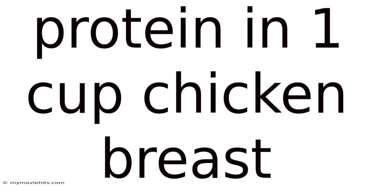 Protein In 1 Cup Chicken Breast
