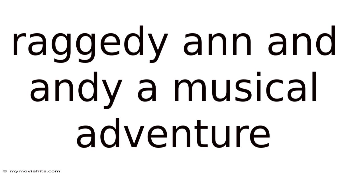 Raggedy Ann And Andy A Musical Adventure