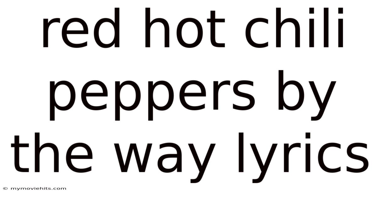 Red Hot Chili Peppers By The Way Lyrics