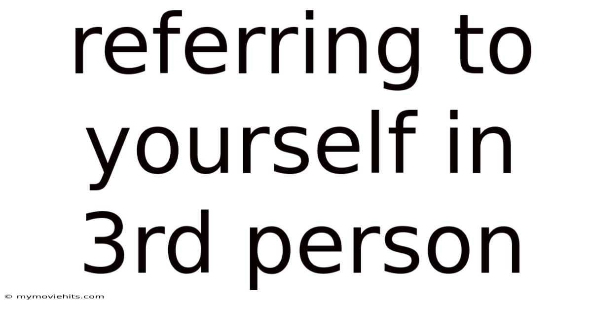 Referring To Yourself In 3rd Person