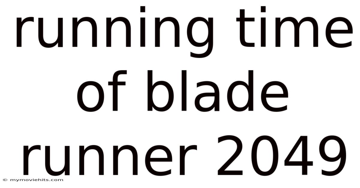 Running Time Of Blade Runner 2049