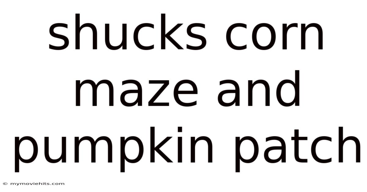 Shucks Corn Maze And Pumpkin Patch