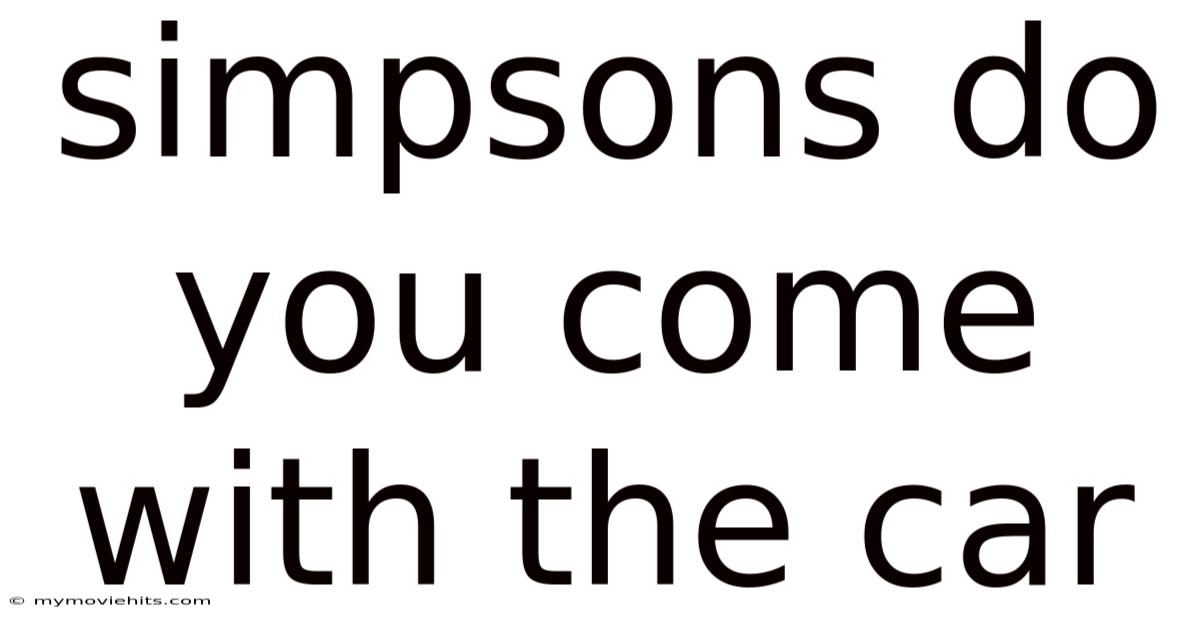 Simpsons Do You Come With The Car