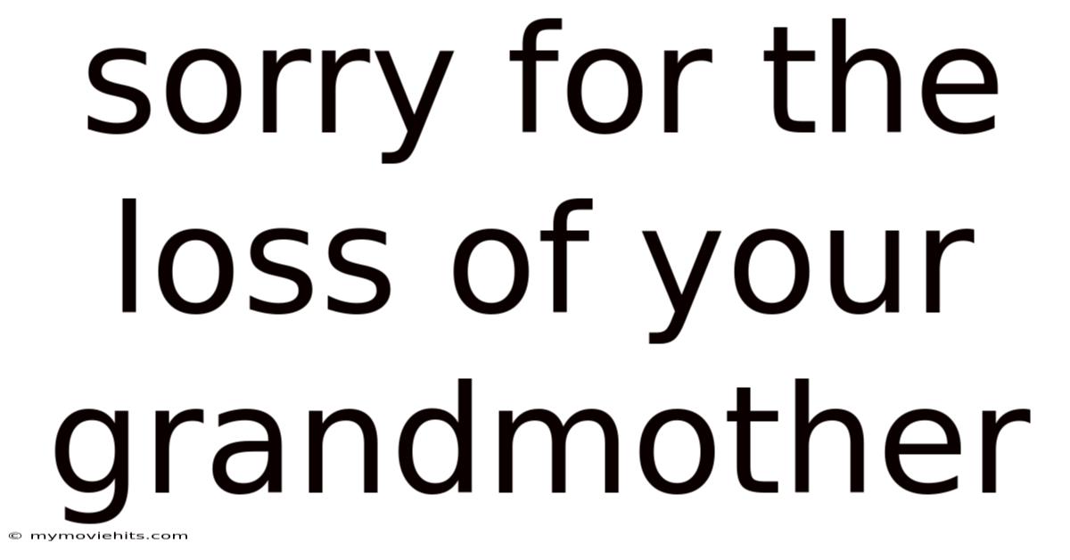 Sorry For The Loss Of Your Grandmother