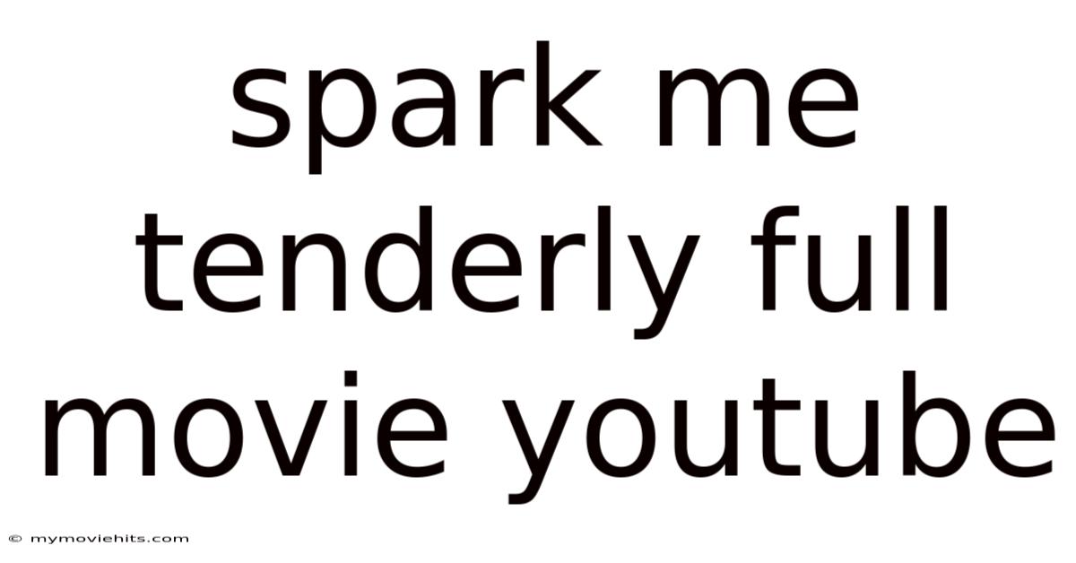 Spark Me Tenderly Full Movie Youtube