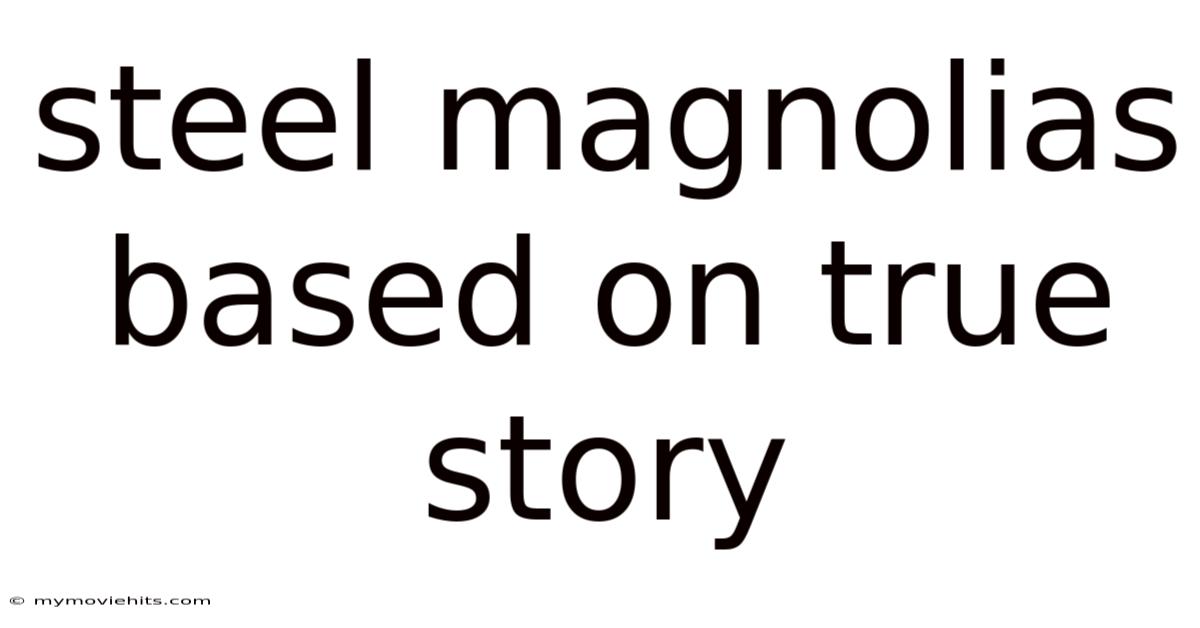 Steel Magnolias Based On True Story