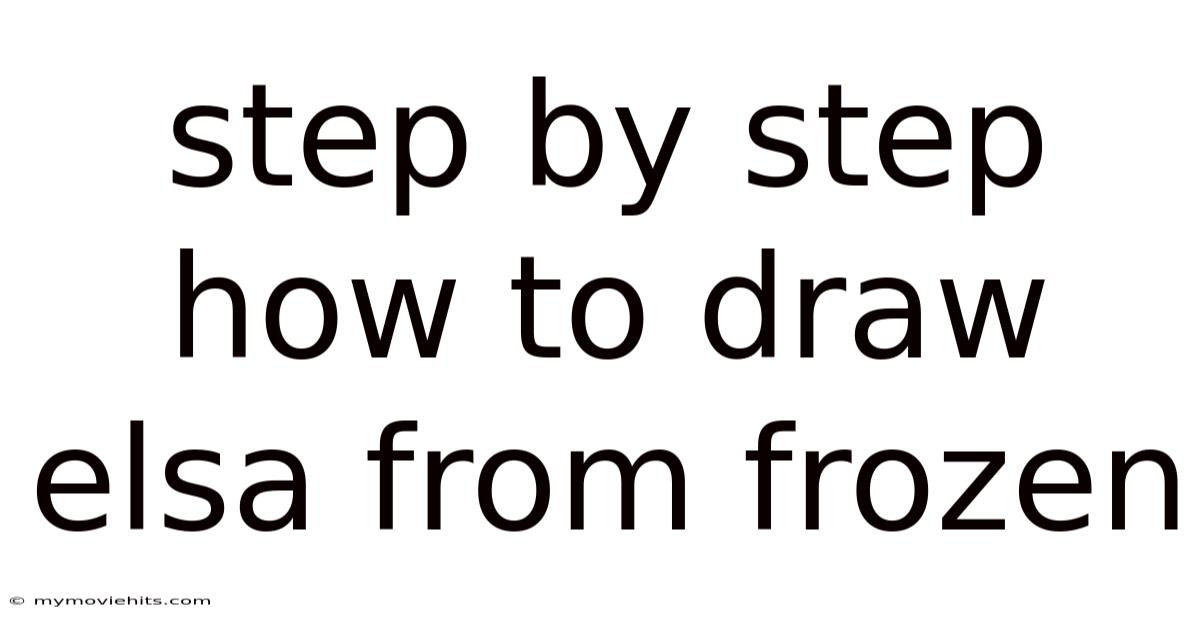 Step By Step How To Draw Elsa From Frozen