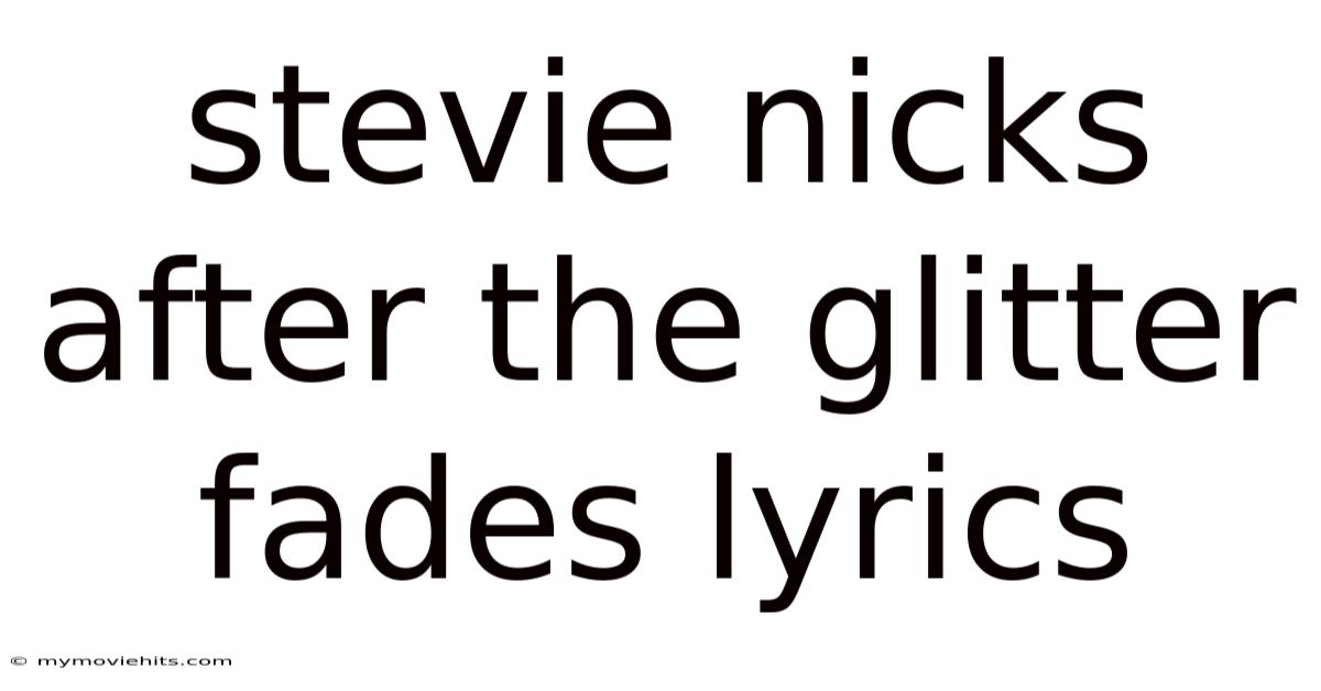 Stevie Nicks After The Glitter Fades Lyrics