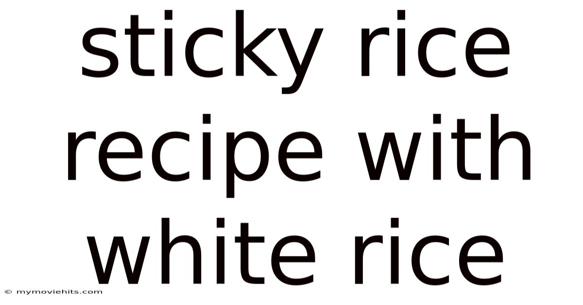 Sticky Rice Recipe With White Rice