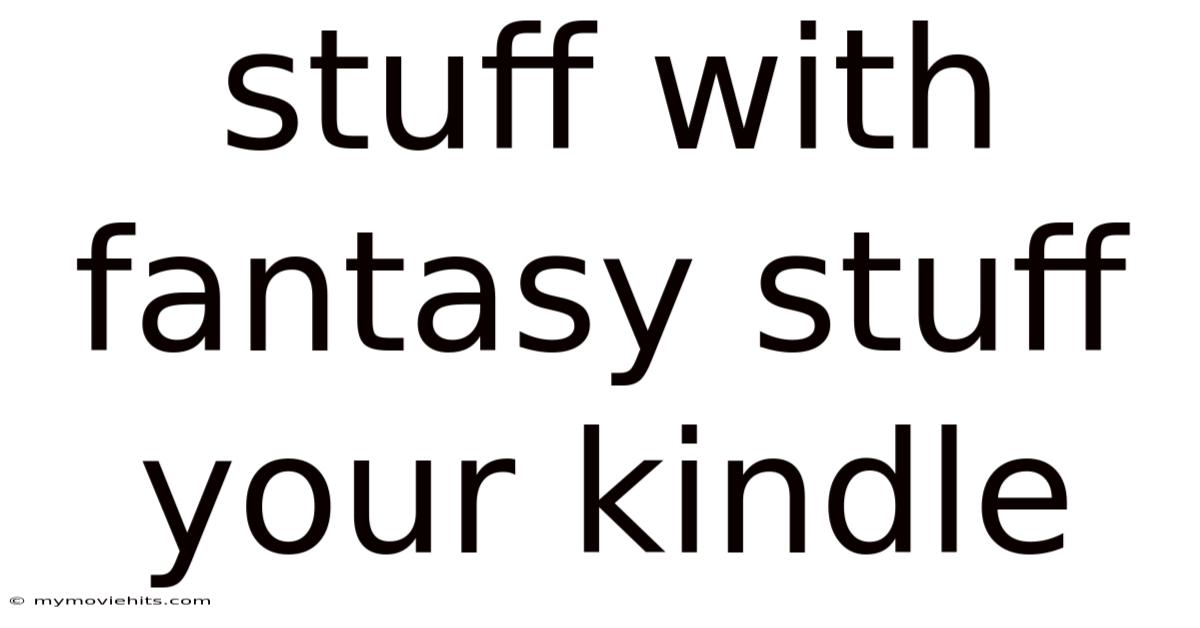 Stuff With Fantasy Stuff Your Kindle