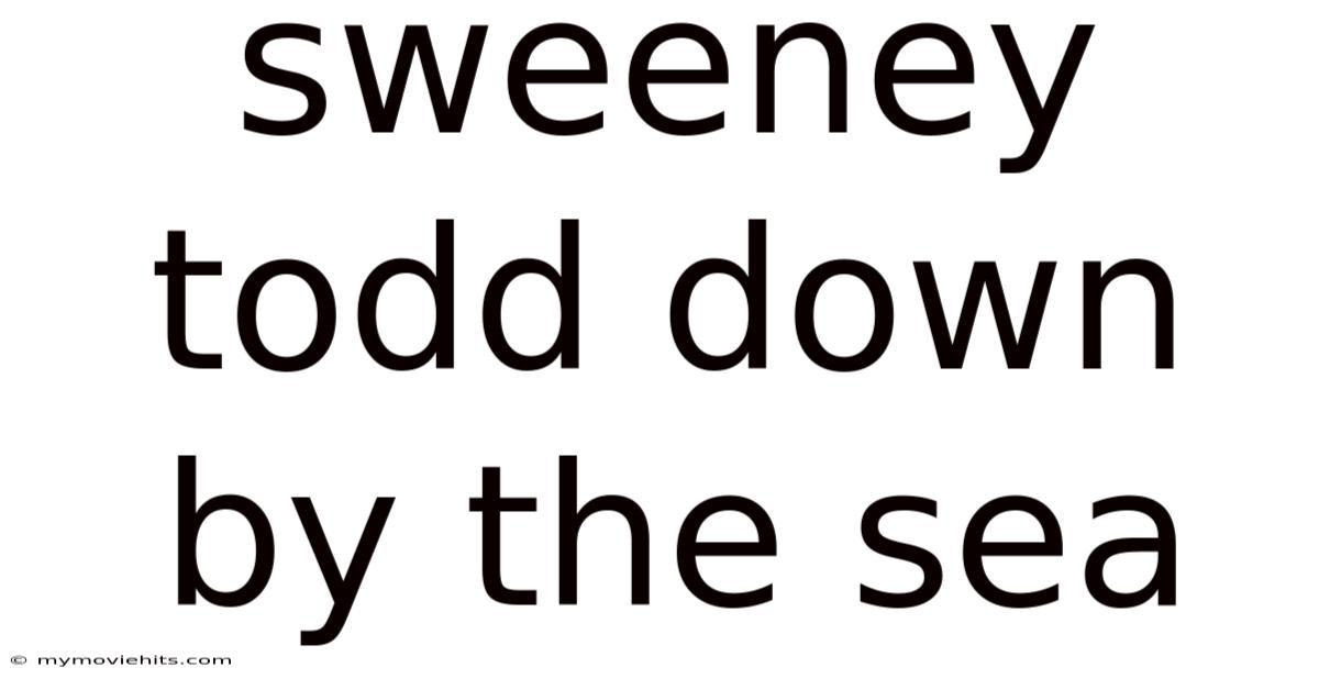 Sweeney Todd Down By The Sea