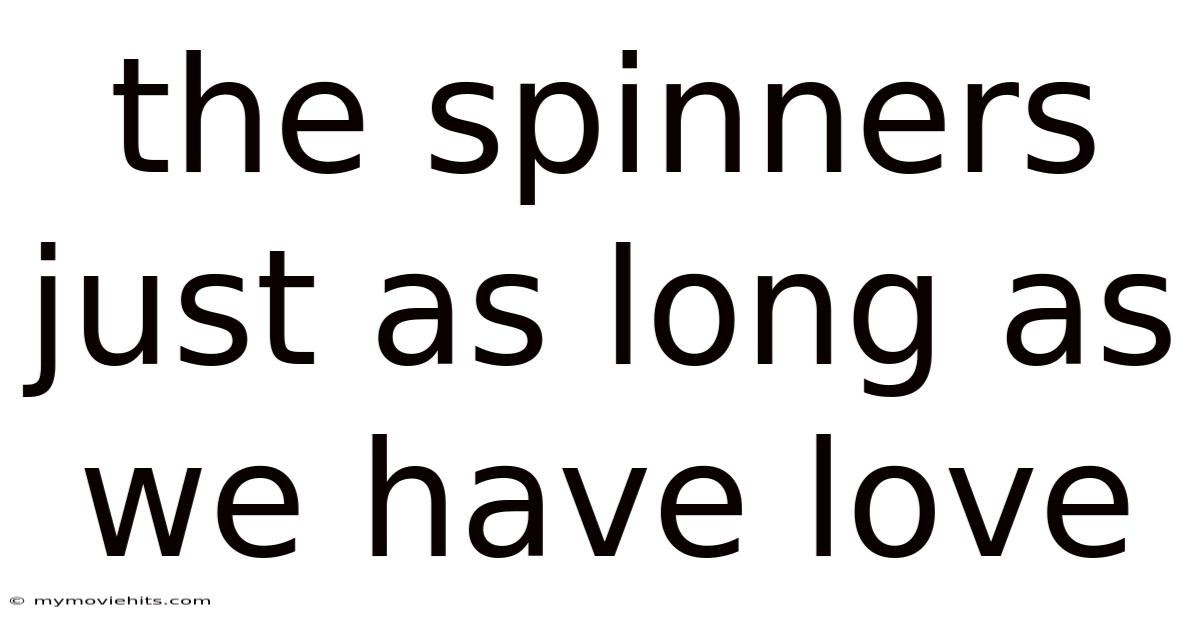 The Spinners Just As Long As We Have Love