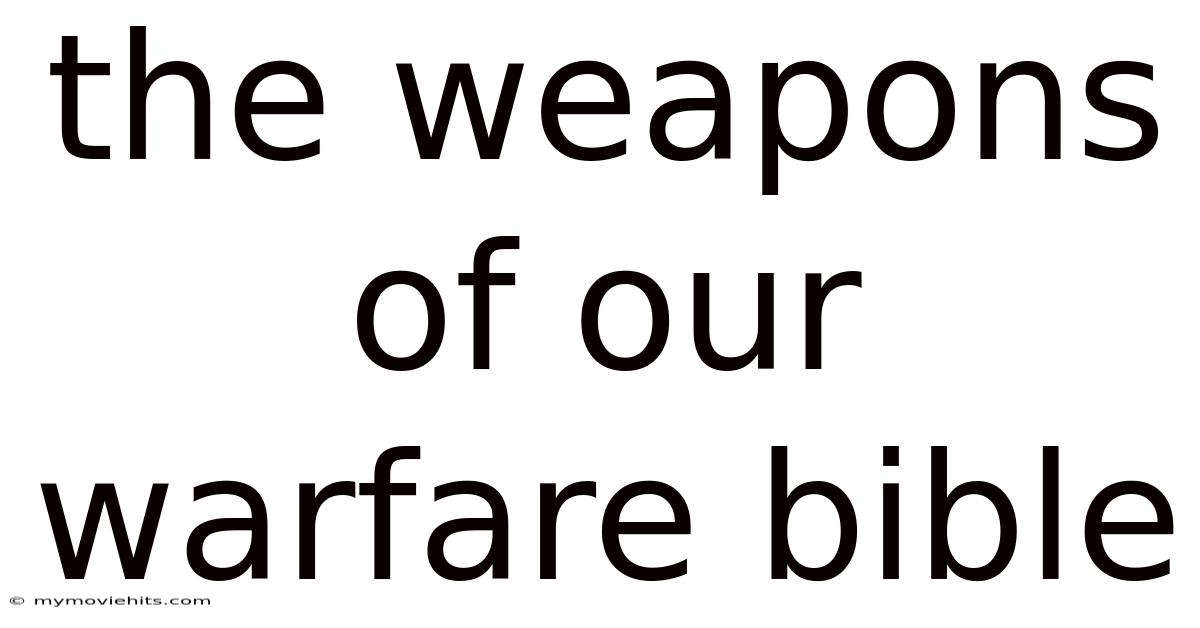 The Weapons Of Our Warfare Bible