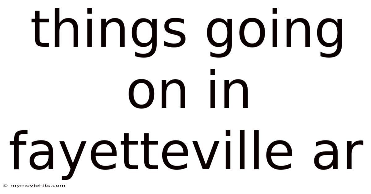 Things Going On In Fayetteville Ar