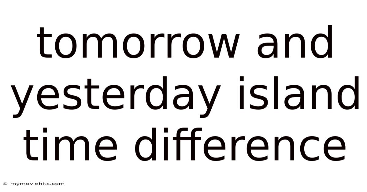 Tomorrow And Yesterday Island Time Difference