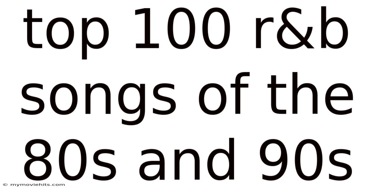 Top 100 R&b Songs Of The 80s And 90s